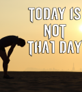 today is not that day